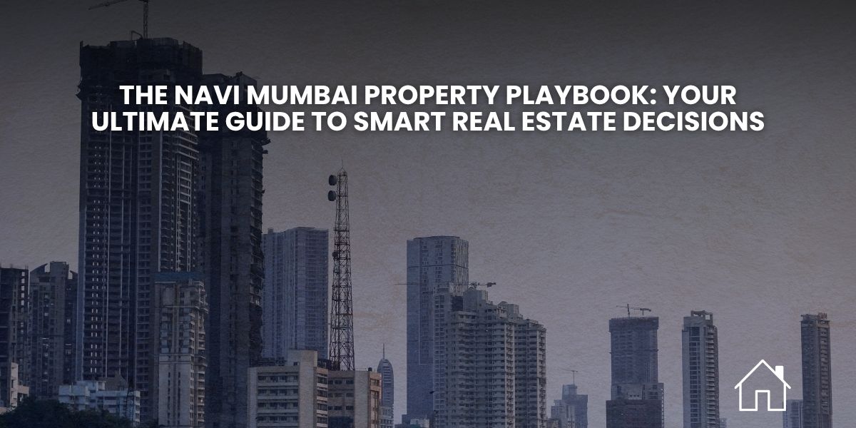 Navi Mumbai Property Playbook