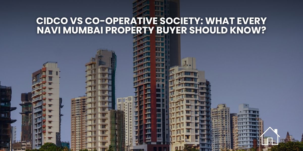 CIDCO vs Co-operative Society flats in Navi Mumbai
