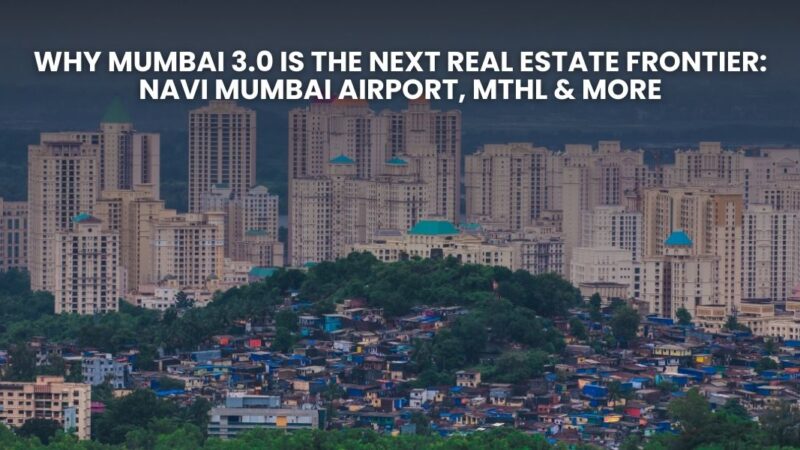 Mumbai 3.0 real estate with Navi Mumbai Airport and MTHL