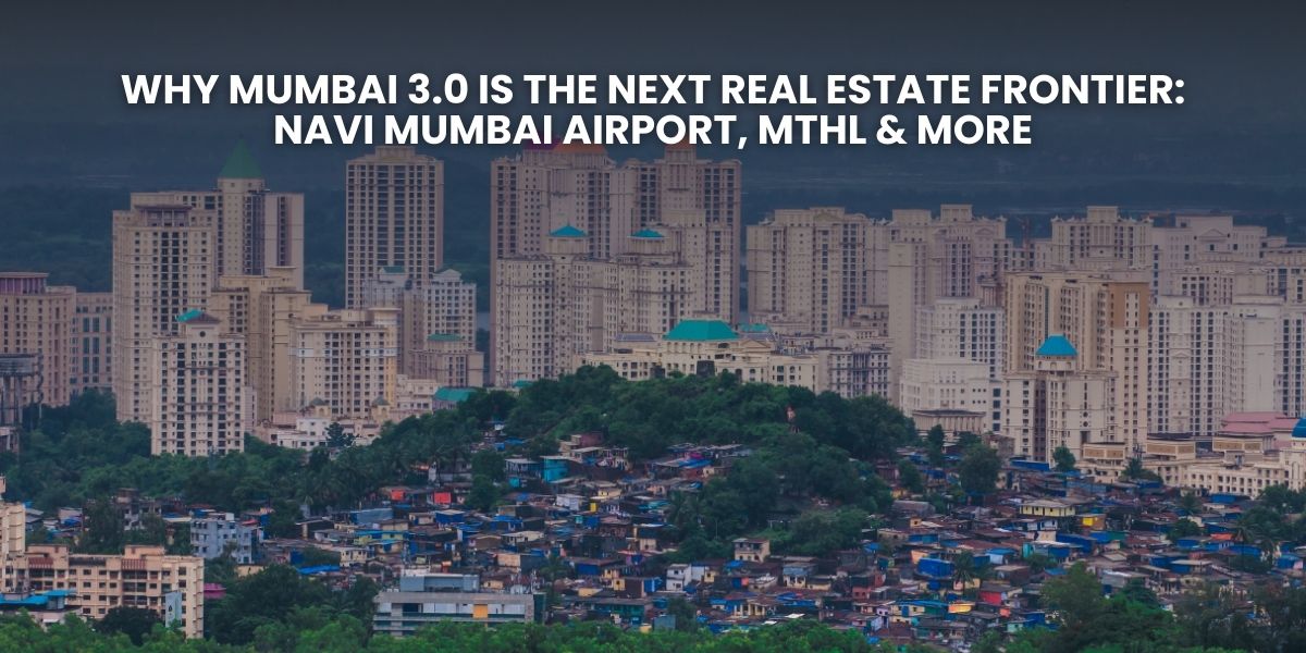 Mumbai 3.0 real estate with Navi Mumbai Airport and MTHL